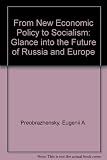 From New Economic Policy to Socialism : a glance into the future of Russia and Europe