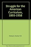 The struggle for the American curriculum, 1893-1958