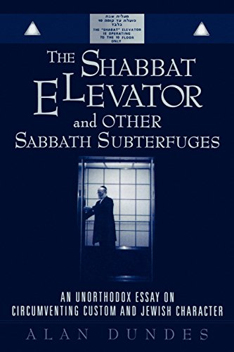 the shabbat elevator and other sabbath subterfuges an unorthodox essay on circumventing custom and jewish character