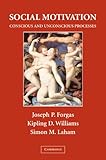 Social Motivation: Conscious and Unconscious Processes (The Sydney Symposium of Social Psychology)