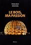 Le bois, ma passion