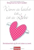 Produkt-Bild: Wenn es leicht ist, ist es Liebe: Betriebsanleitung f&uuml;r ein Leben zu zweit