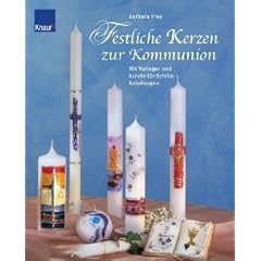 Festliche Kerzen zur Kommunion: Mit Vorlagen und Schritt-f�r-Schritt Anleitungen