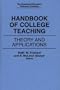 Handbook of College Teaching: Theory and Applications (The Greenwood Educators' Reference Collection)