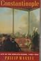 Constantinople: City of the World's Desire, 1453-1924