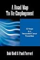 A Road Map To Re-Employment: 12 Steps to a Successful Career Transition