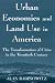 Urban Economics and Land Use in America: The Transformation of Cities in the Twentieth Century