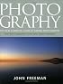 Photography: The New Complete Guide to Taking Photographs