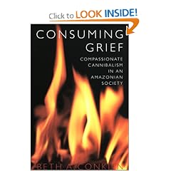 Consuming Grief: Compassionate Cannibalism in an Amazonian Society