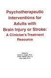 Psychotherapeutic Interventions for Adults with Brain Injury or Stroke
 A Clinician