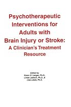 Psychotherapeutic Interventions for Adults with Brain Injury or Stroke: A Clinician's Treatment Resource