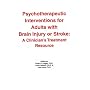 Psychotherapeutic Interventions for Adults with Brain Injury or Stroke: A Clinician's Treatment Resource