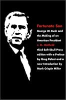 Fortunate Son: George W. Bush and the Making of an American President
