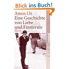 Eine Geschichte von Liebe und Finsternis: Roman
