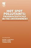 Hot Spot Pollutants: Pharmaceuticals in the Environment (Advances in Pharmacology & Chemotherapy)
