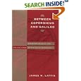 Between Copernicus and Galileo: Christoph Clavius and the Collapse of Ptolemaic Cosmology by  James M. Lattis