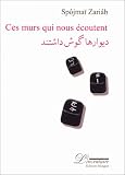 Ces murs qui nous écoutent par Spôjmaï Zariâb Ces murs qui nous écoutent par Zariâb