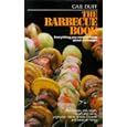 The Barbecue Book: Everything You Need to Know About Barbecues