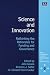 Science
and
Innovation:
Rethinking
the
Rationales
for
Funding
and
Governance
(New
Horizons
in
the
Economics
of
Innovation
Series)