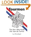 Tourmen: The Men Who Made the Tour de France