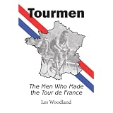 Tourmen: The Men Who Made the Tour de France