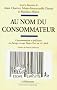 Au nom du consommateur : Consommation et politique en Europe et aux Etats-Unis au XXe si�cle