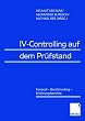 IV-Controlling auf dem Pr�fstand: Konzept - Benchmarking - Erfahrungsberichte