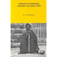 Kinship and Marriage Among the Anlo Ewe (LSE Monographs on Social Anthropology)