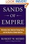Sands of Empire: Missionary Zeal, American Foreign Policy, and the Hazards of Global Ambition