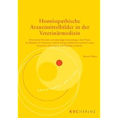 Hom�opathische Arzneimittelbilder in der Veterin�rmedizin: Historische Wurzeln und derzeitige Anwendung in der Praxis am Beispiel von Arsenicum album, ... Strychnos nux vomica und Pulsatilla pratensis