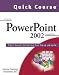 Book Quick Course in Microsoft Powerpoint 2002: Fast-Track Training Books for Busy People