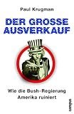 Der Grosse Ausverkauf: Wie die Bush-Regierung Amerika ruiniert - Paul R. Krugman