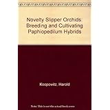 novelty slipper orchids breeding and cultivating paphiopedilum hybrids