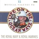 Life on the Ocean Wave - A Musical Salute to the Royal Navy & Royal Marines