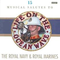 Life on the Ocean Wave - A Musical Salute to the Royal Navy & Royal Marines