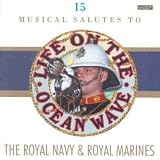 Life on the Ocean Wave - A Musical Salute to the Royal Navy & Royal Marines