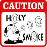 CAUTION: HOLY SMOKE priest joke cigar sign