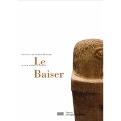 Les Carnets de l'atelier Brancusi : Le Baiser
