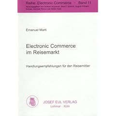 Electronic Commerce im Reisemarkt. Handlungsempfehlungen f�r den Reisemittler. Electronic Commere, Bd. 11