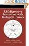 RF/Microwave Interaction with Biological Tissues (Wiley Series in Microwave and Optical Engineering)