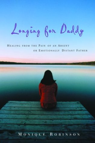 Books: Longing for Daddy. Healing from the Pain of an Absent or Emotionally Distant Father