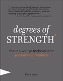 Degrees of Strength: The Innovative Technique to Accelerate Greatness