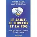 Le saint, le surfeur et la PDG : Donnez vie aux d�sirs de votre coeur