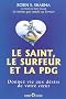 Le saint, le surfeur et la PDG : Donnez vie aux d�sirs de votre coeur