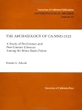 The Archaeology of CA-Mno-2122: A Study of Pre-Contact and Post-Contact Lifeways Among the Mono Basin Paiute (University of California Publications in Anthropology)