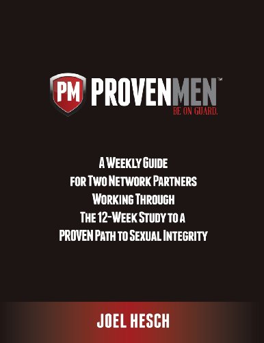 Proven Men: A Weekly Guide for Two Network Partners Working Through the 12-Week Study to a Proven Path to Sexual Integrity
