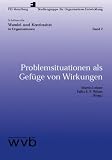 Problemsituationen als Gef&uuml;ge von Wirkungen - Martin Lehner, Falko E. P. Wilms, Thomas Breuer