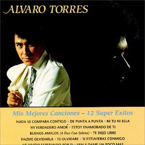 Alvaro Torres - Mis Mejores Canciones - 12 Super Exitos - Zortam Music