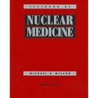 Textbook of Nuclear Medicine by Michael A. Wilson