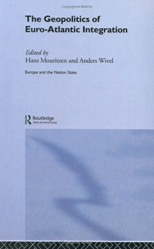 The Geopolitics of Euro-Atlantic Integration (Europe and the Nation State)